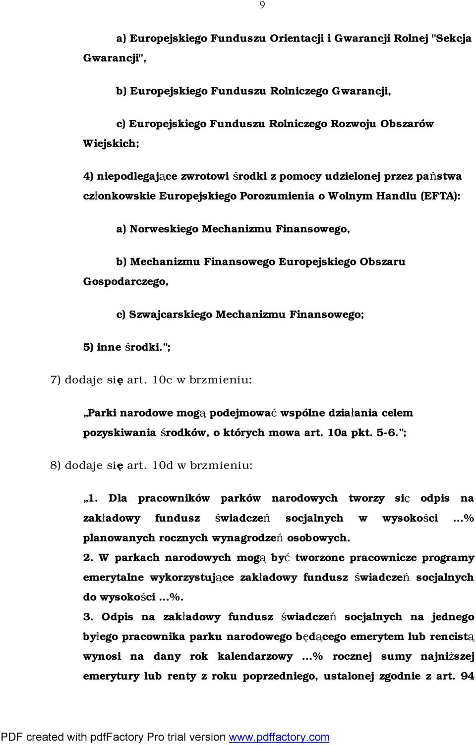 Europejskiego Obszaru Gospodarczego, c) Szwajcarskiego Mechanizmu Finansowego; 5) inne środki. ; 7) dodaje się art.