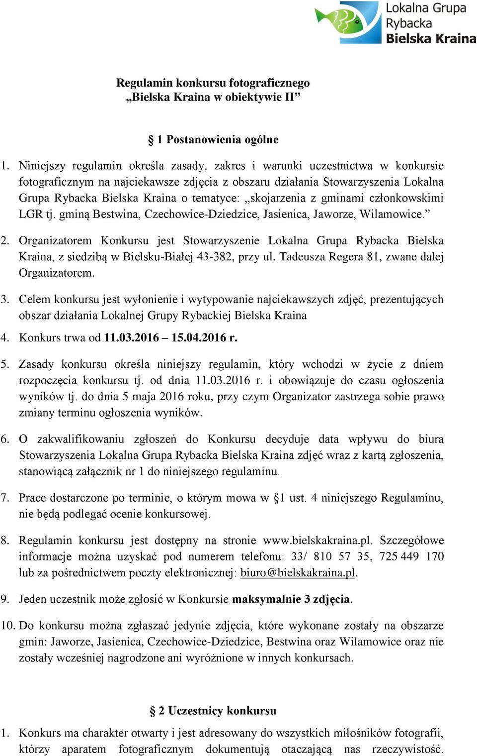 tematyce: skojarzenia z gminami członkowskimi LGR tj. gminą Bestwina, Czechowice-Dziedzice, Jasienica, Jaworze, Wilamowice. 2.