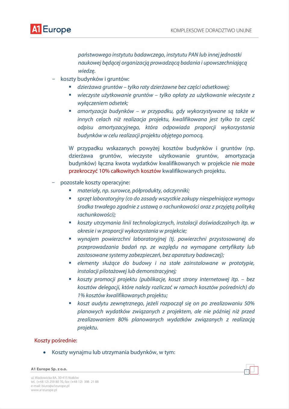 budynków w przypadku, gdy wykorzystywane są także w innych celach niż realizacja projektu, kwalifikowana jest tylko ta część odpisu amortyzacyjnego, która odpowiada proporcji wykorzystania budynków w