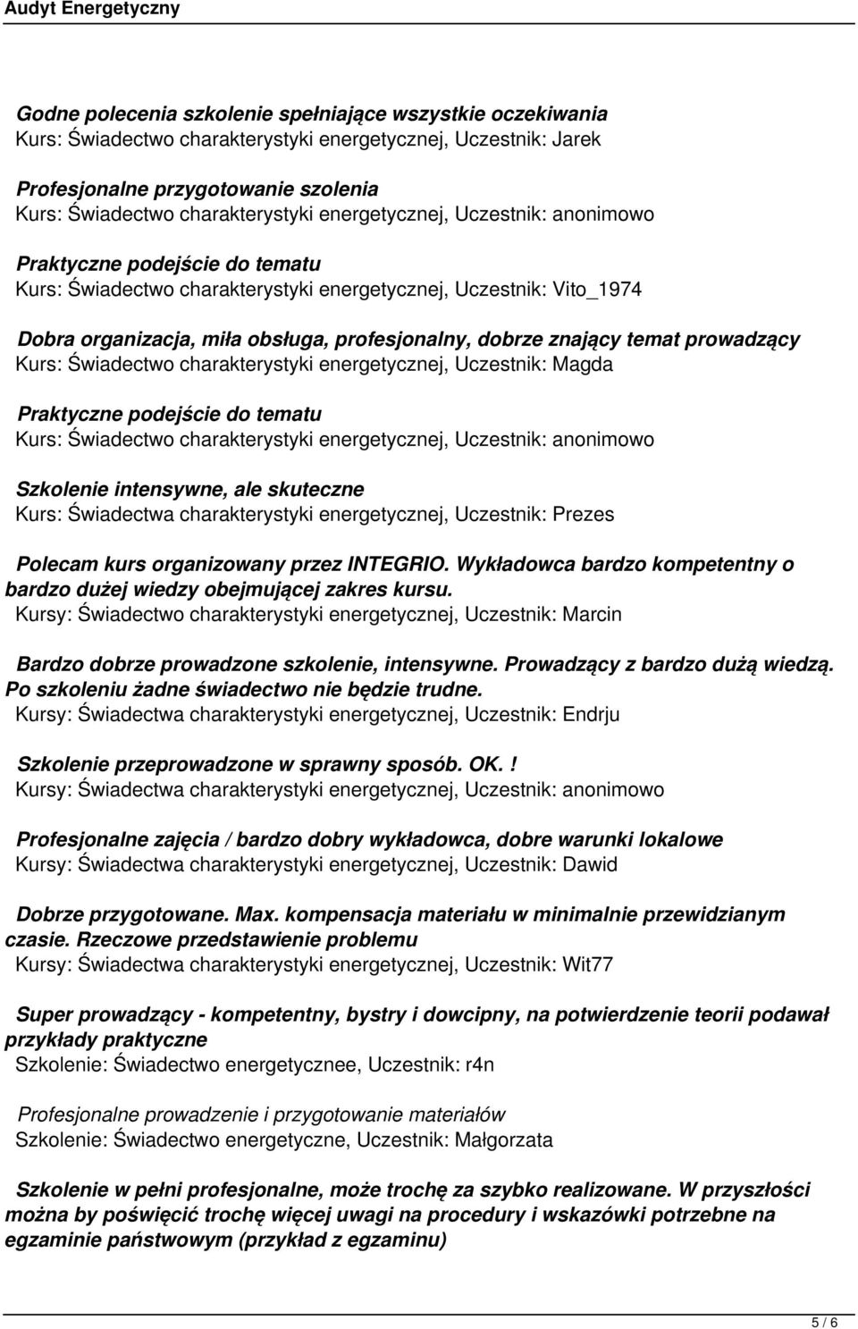 temat prowadzący Kurs: Świadectwo charakterystyki energetycznej, Uczestnik: Magda Praktyczne podejście do tematu Kurs: Świadectwo charakterystyki energetycznej, Uczestnik: anonimowo Szkolenie