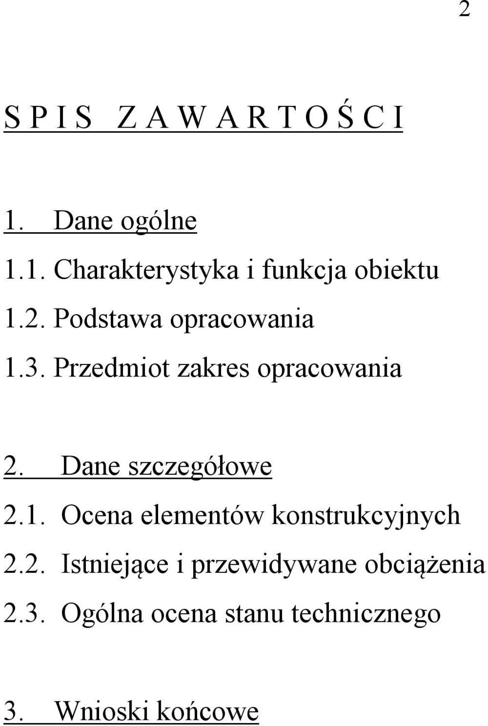 Dane szczegółowe 2.1. Ocena elementów konstrukcyjnych 2.2. Istniejące i przewidywane obciążenia 2.