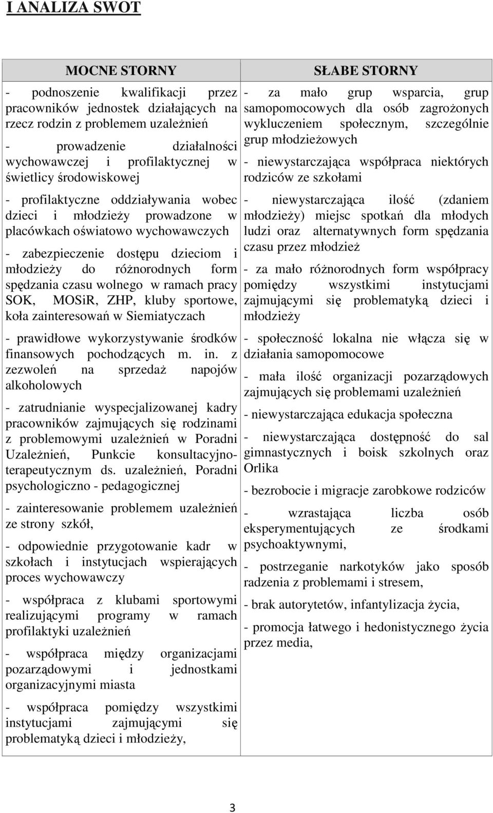 spędzania czasu wolnego w ramach pracy SOK, MOSiR, ZHP, kluby sportowe, koła zainteresowań w Siemiatyczach - prawidłowe wykorzystywanie środków finansowych pochodzących m. in.