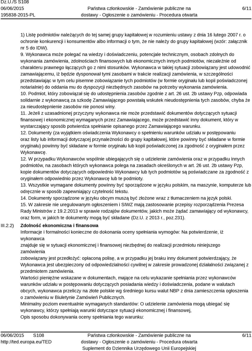 Wykonawca może polegać na wiedzy i doświadczeniu, potencjale technicznym, osobach zdolnych do wykonania zamówienia, zdolnościach finansowych lub ekonomicznych innych podmiotów, niezależnie od