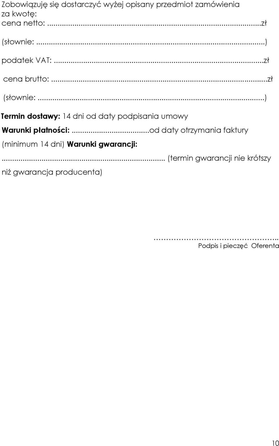 ..od daty otrzymania faktury (minimum 14 dni) Warunki gwarancji:.
