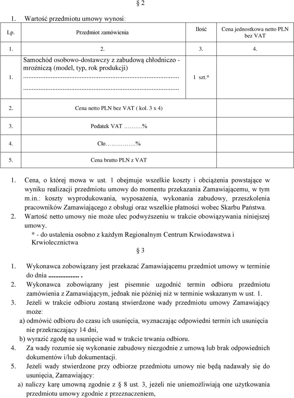 1 obejmuje wszelkie koszty i obciążenia powstające w wyniku realizacji przedmiotu umowy do momentu przekazania Zamawiającemu, w tym m.in.