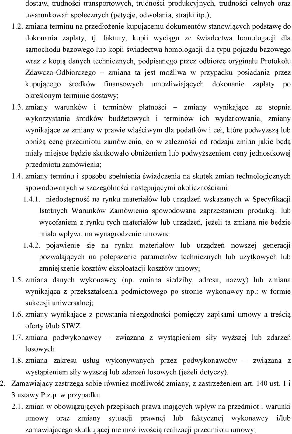 faktury, kopii wyciągu ze świadectwa homologacji dla samochodu bazowego lub kopii świadectwa homologacji dla typu pojazdu bazowego wraz z kopią danych technicznych, podpisanego przez odbiorcę