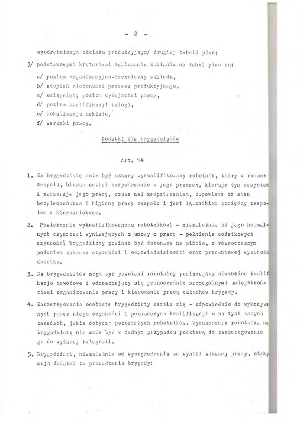 Za brygadzstę może być uznany wykwalfkowany robotnk, który w ramach zespołu, borąc uazał bezpośredno w jego pracach, keruje tym zespole nodzouja jego pracę, czu.