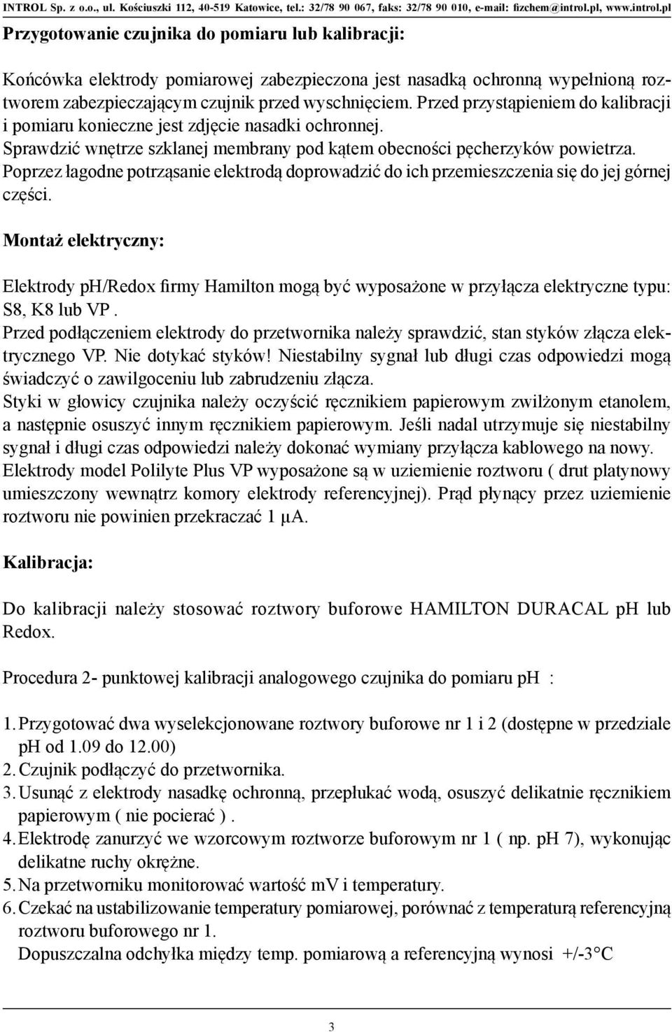 Poprzez łagodne potrząsanie elektrodą doprowadzić do ich przemieszczenia się do jej górnej części.