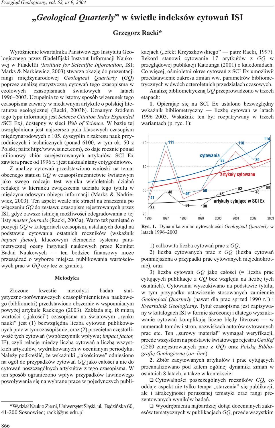 w czo³owych czasopismach œwiatowych w latach 1996 03. Uzupe³nia to w istotny sposób wizerunek tego czasopisma zawarty w niedawnym artykule o polskiej literaturze geologicznej (Racki, 03b).