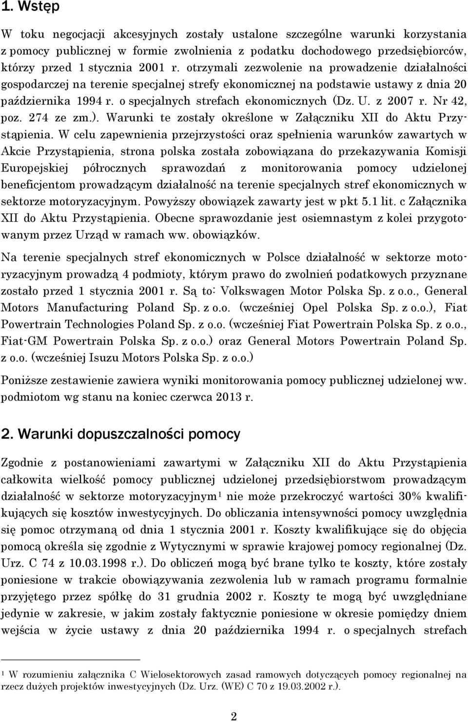 z 2007 r. Nr 42, poz. 274 ze zm.). Warunki te zostały określone w Załączniku XII do Aktu Przystąpienia.