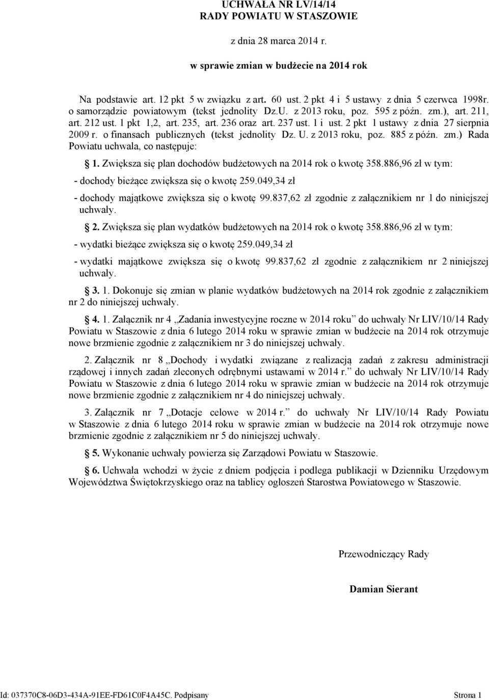 1 i ust. 2 pkt 1 ustawy z dnia 27 sierpnia 2009 r. o finansach publicznych (tekst jednolity Dz. U. z 2013 roku, poz. 885 z późn. zm.) Rada Powiatu uchwala, co następuje: 1.