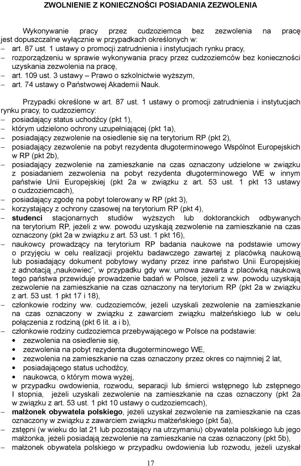 3 ustawy Prawo o szkolnictwie wyższym, art. 74 ustawy o Państwowej Akademii Nauk. Przypadki określone w art. 87 ust.