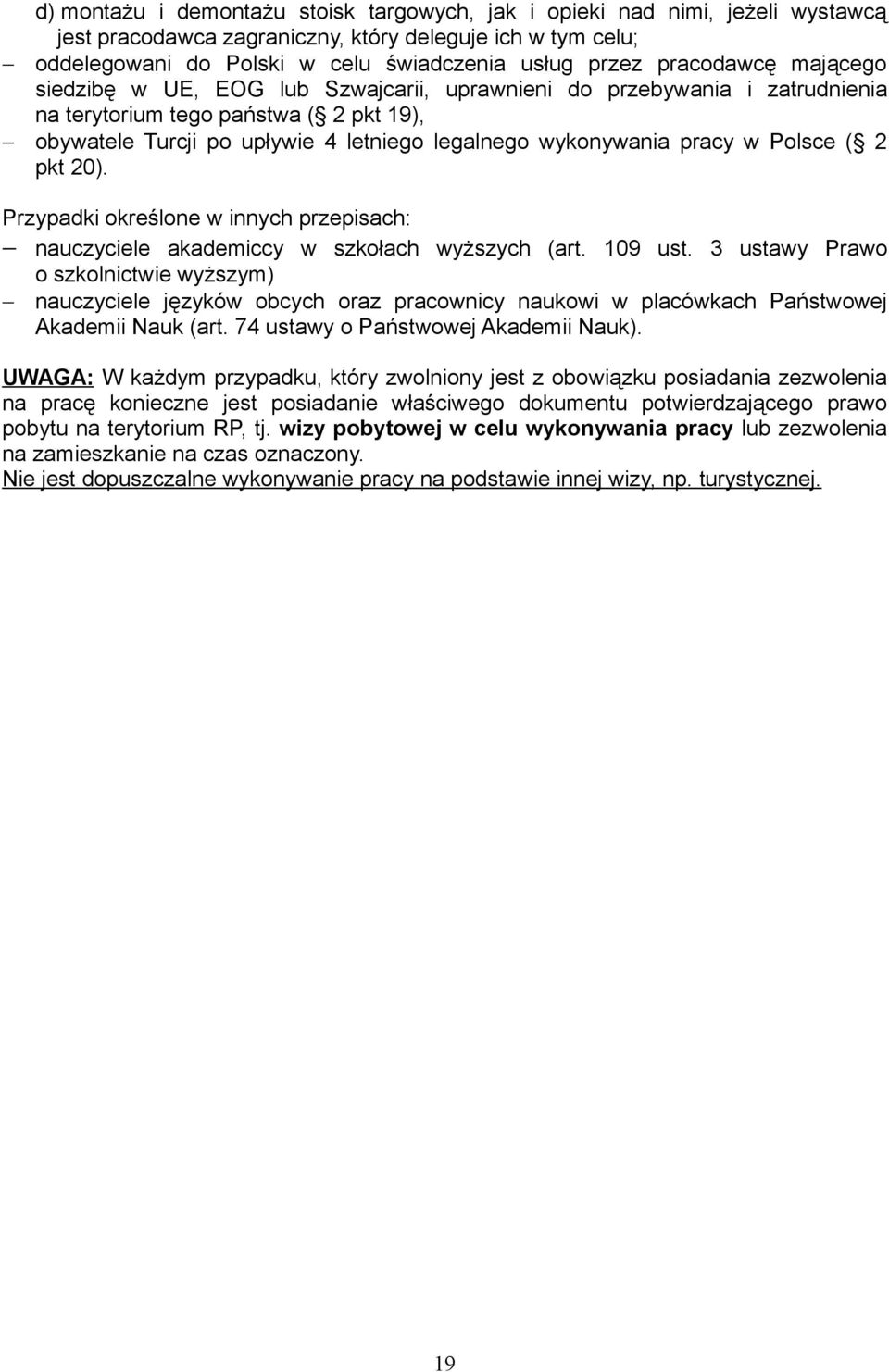 pracy w Polsce ( 2 pkt 20). Przypadki określone w innych przepisach: nauczyciele akademiccy w szkołach wyższych (art. 109 ust.