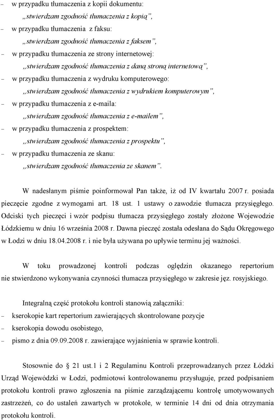 tłumaczenia z e-maila: stwierdzam zgodność tłumaczenia z e-mailem, w przypadku tłumaczenia z prospektem: stwierdzam zgodność tłumaczenia z prospektu, w przypadku tłumaczenia ze skanu: stwierdzam