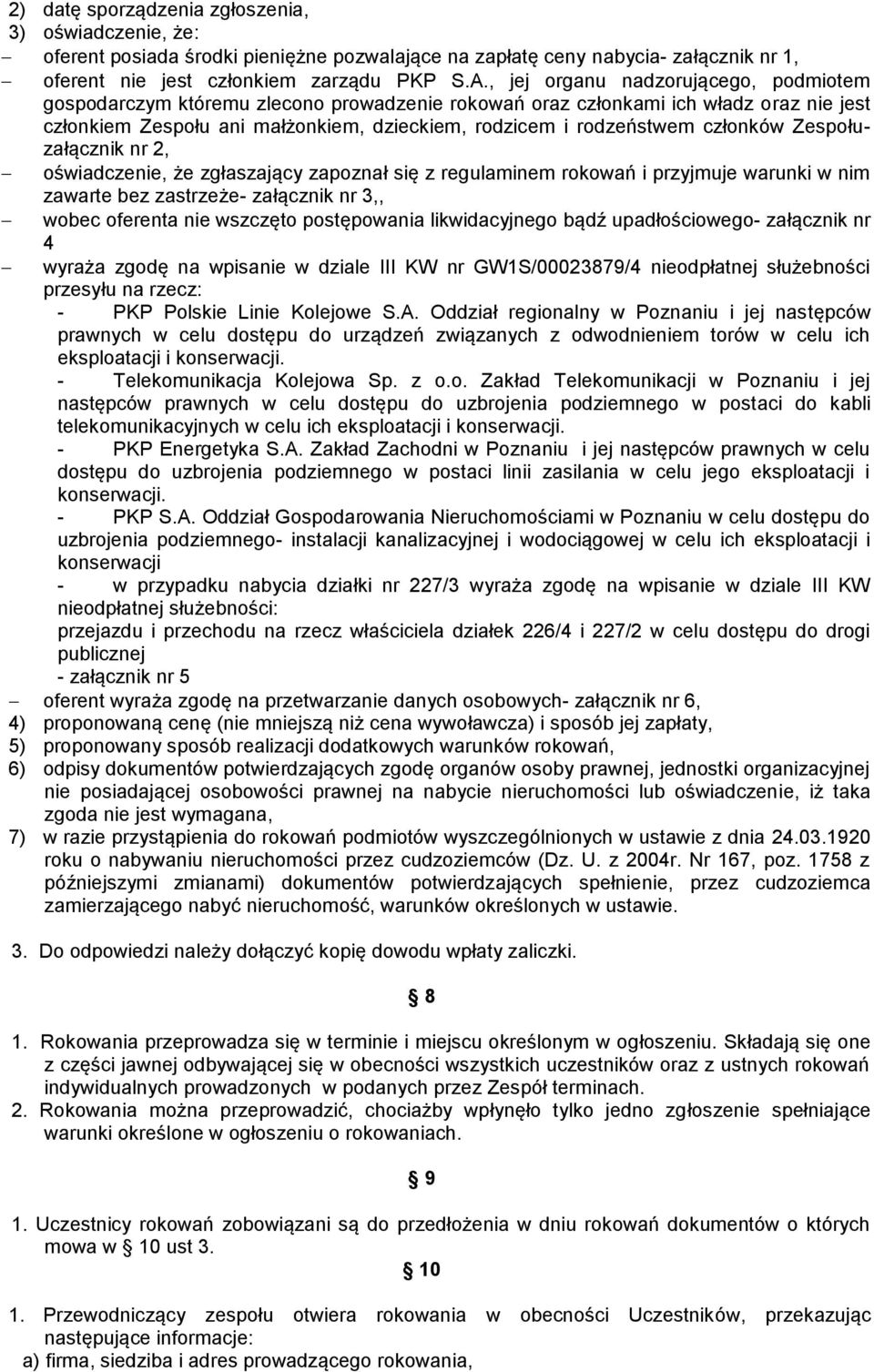 członków Zespołuzałącznik nr 2, oświadczenie, że zgłaszający zapoznał się z regulaminem rokowań i przyjmuje warunki w nim zawarte bez zastrzeże- załącznik nr 3,, wobec oferenta nie wszczęto