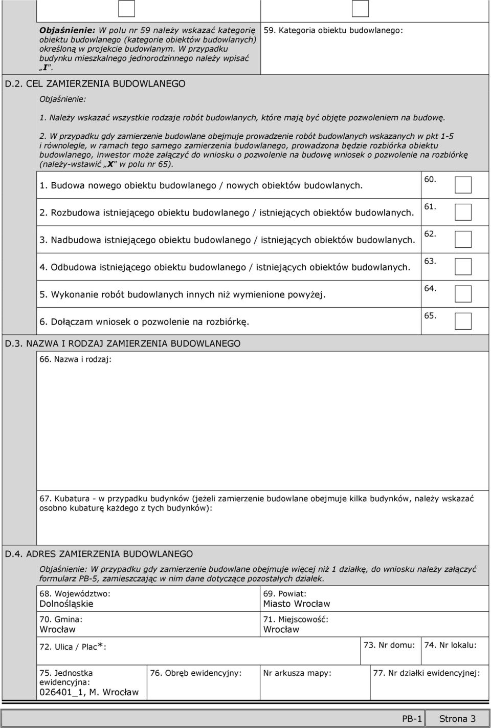 Należy wskazać wszystkie rodzaje robót budowlanych, które mają być objęte pozwoleniem na budowę. 2.