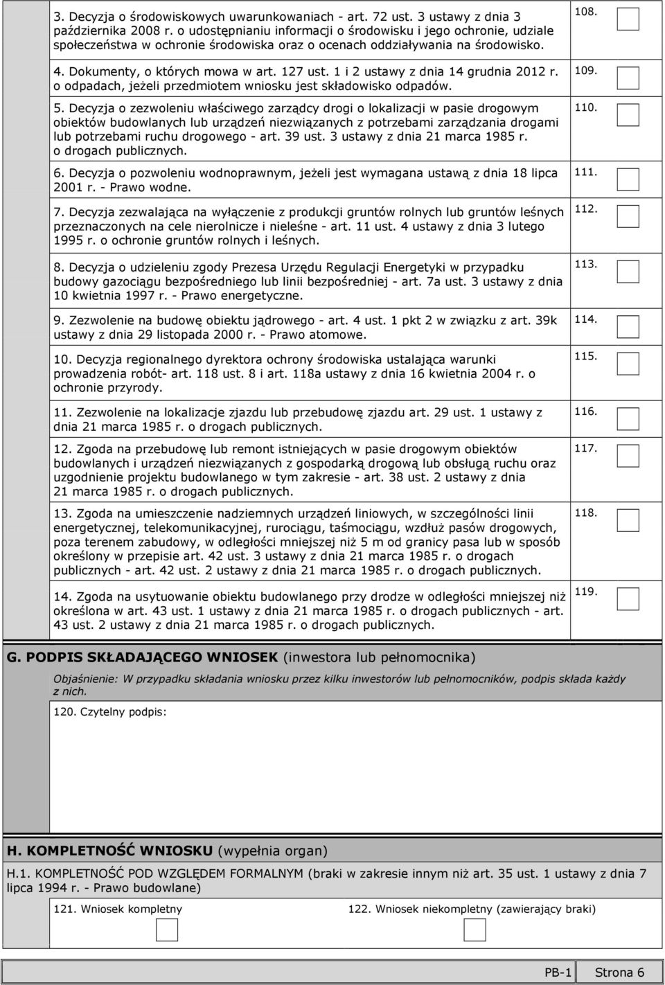 1 i 2 ustawy z dnia 14 grudnia 2012 r. o odpadach, jeżeli przedmiotem wniosku jest składowisko odpadów. 5.