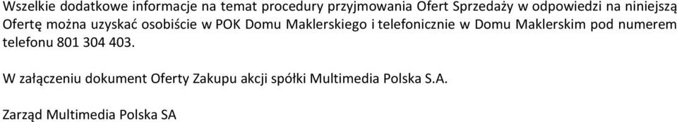 telefonicznie w Domu Maklerskim pod numerem telefonu 801 304 403.