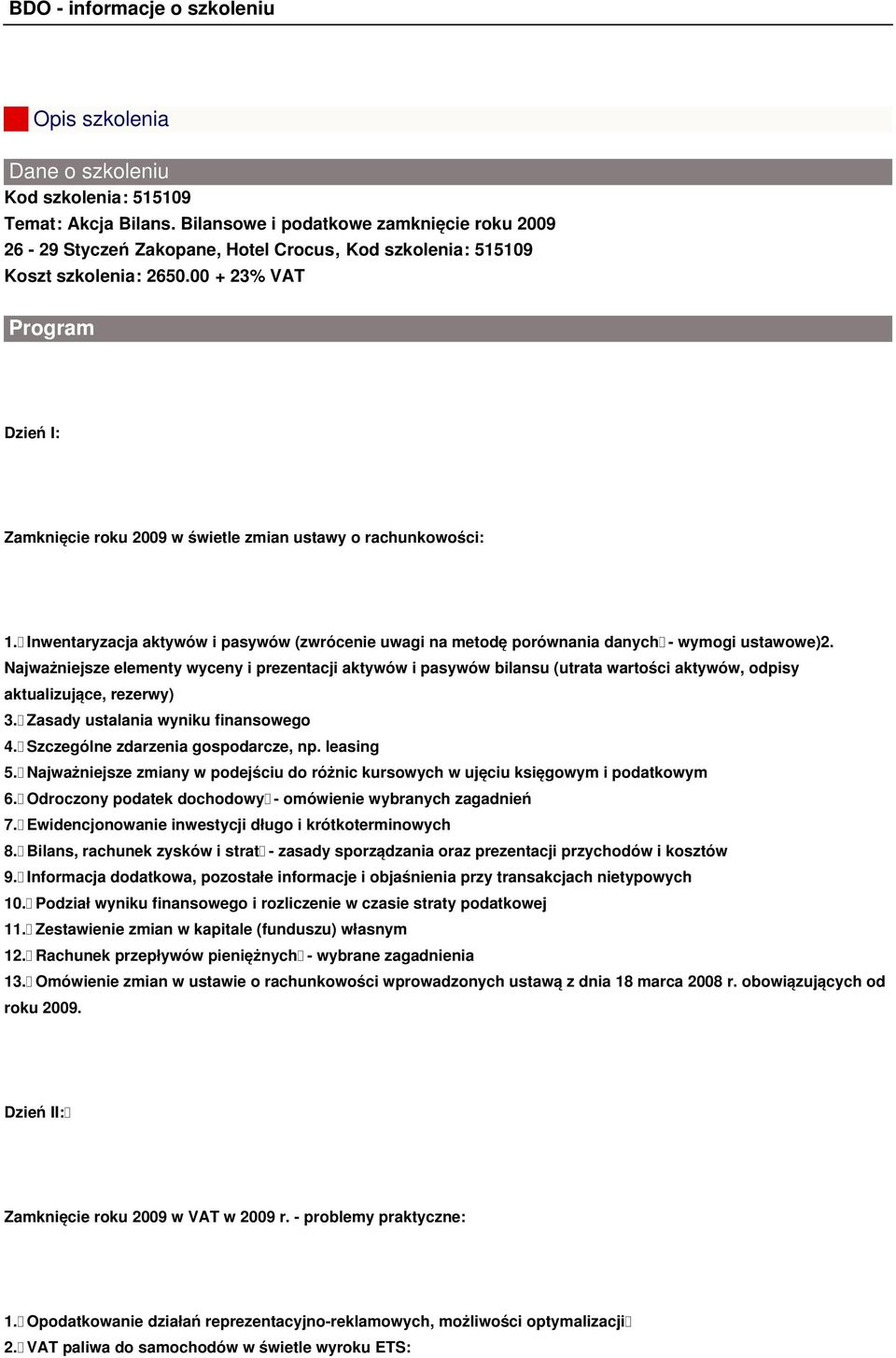 Najważniejsze elementy wyceny i prezentacji aktywów i pasywów bilansu (utrata wartości aktywów, odpisy aktualizujące, rezerwy) 3. Zasady ustalania wyniku finansowego 4.