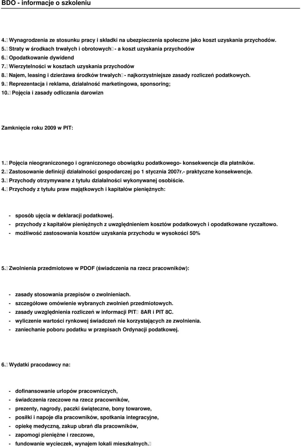 Reprezentacja i reklama, działalność marketingowa, sponsoring; 10. Pojęcia i zasady odliczania darowizn Zamknięcie roku 2009 w PIT: 1.