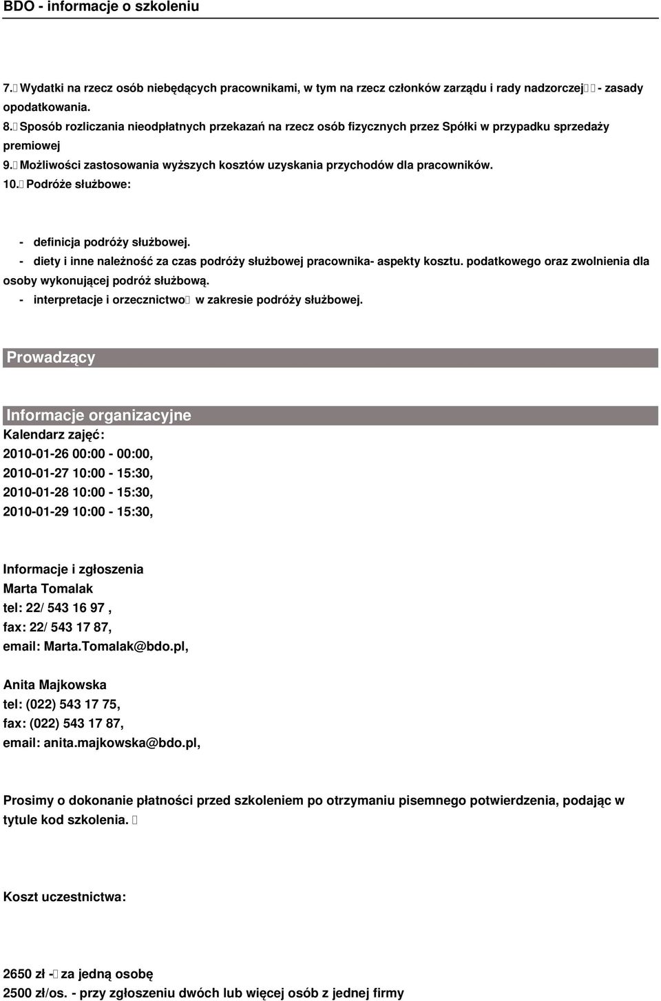 Podróże służbowe: - definicja podróży służbowej. - diety i inne należność za czas podróży służbowej pracownika- aspekty kosztu. podatkowego oraz zwolnienia dla osoby wykonującej podróż służbową.