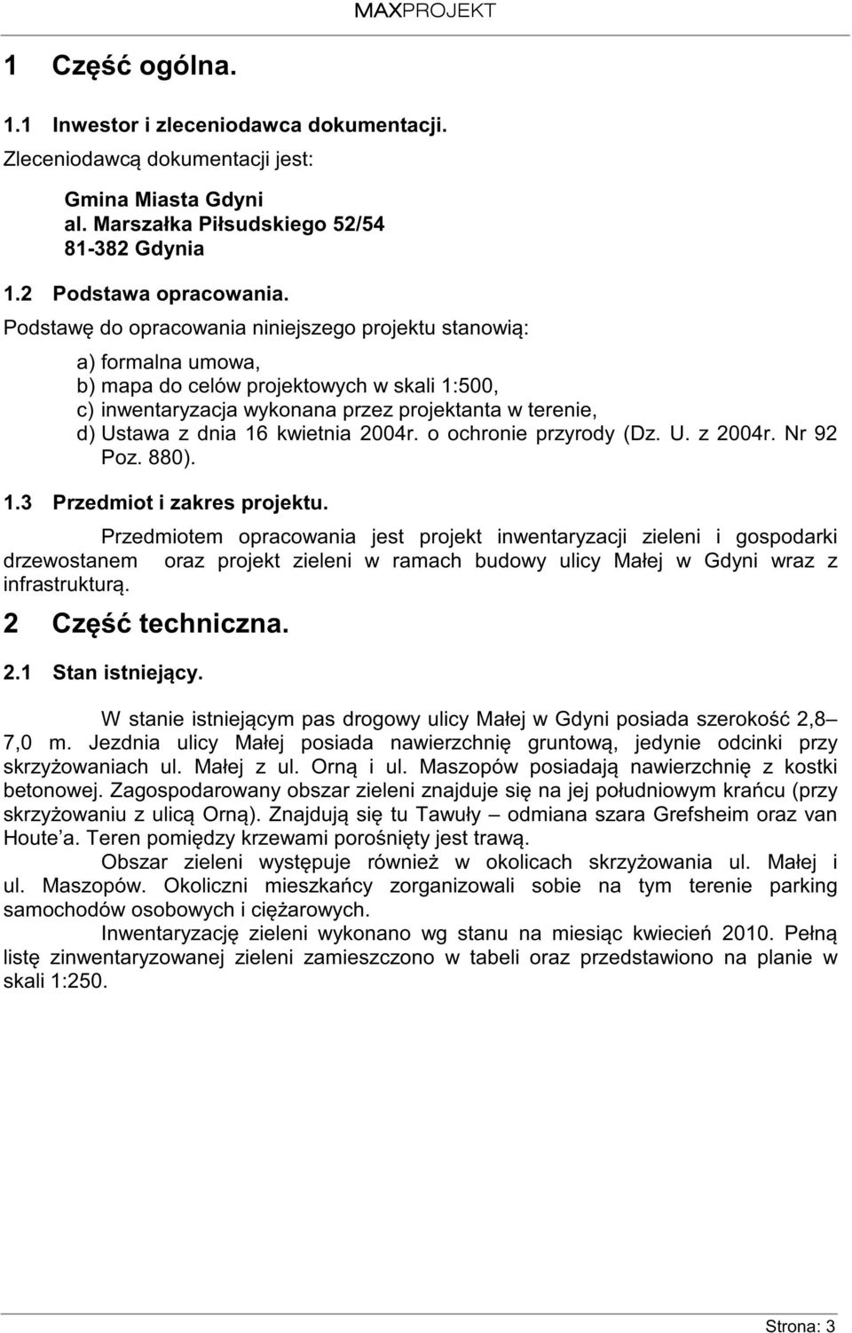 kwietnia 2004r. o ochronie przyrody (Dz. U. z 2004r. Nr 92 Poz. 880). 1.3 Przedmiot i zakres projektu.