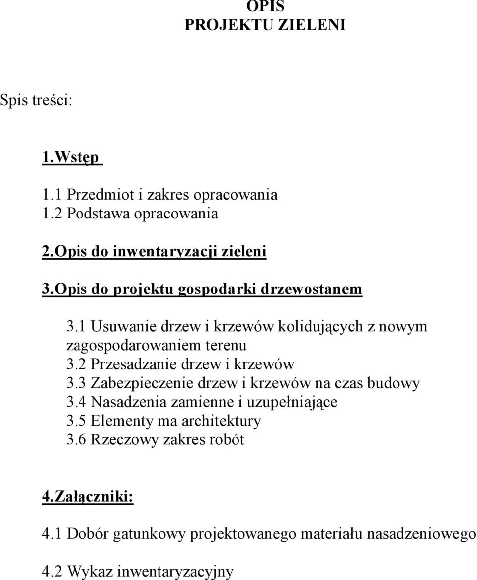 1 Usuwanie drzew i krzewów kolidujących z nowym zagospodarowaniem terenu 3.2 Przesadzanie drzew i krzewów 3.