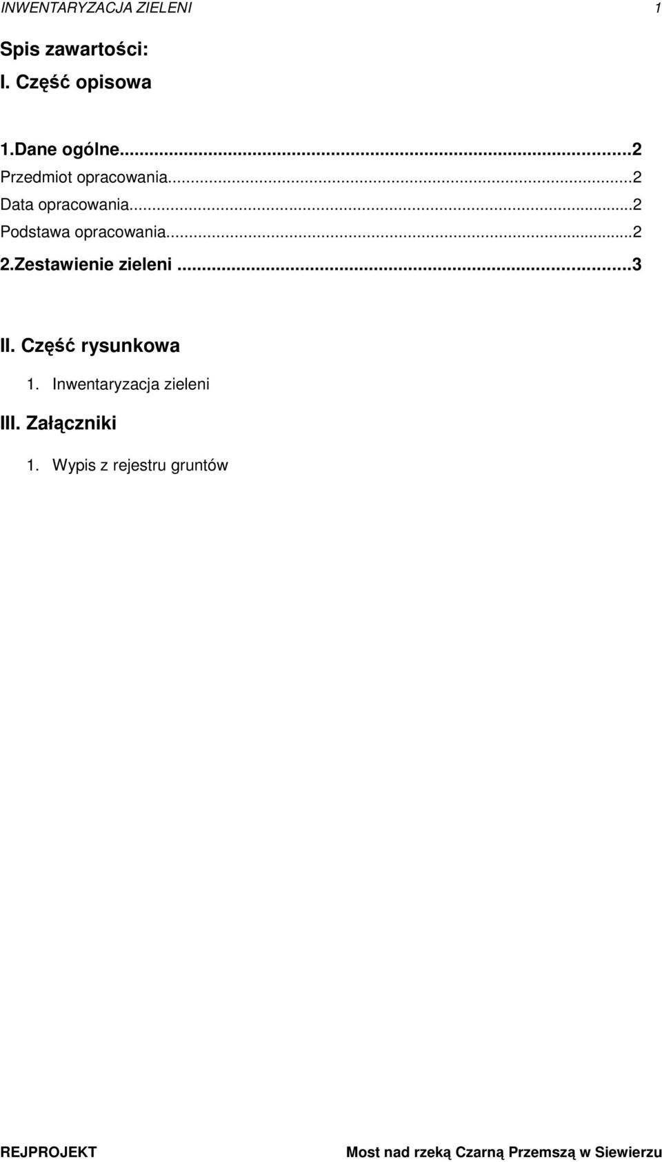 Zestawienie zieleni...3 II. Część rysunkowa 1. Inwentaryzacja zieleni III.