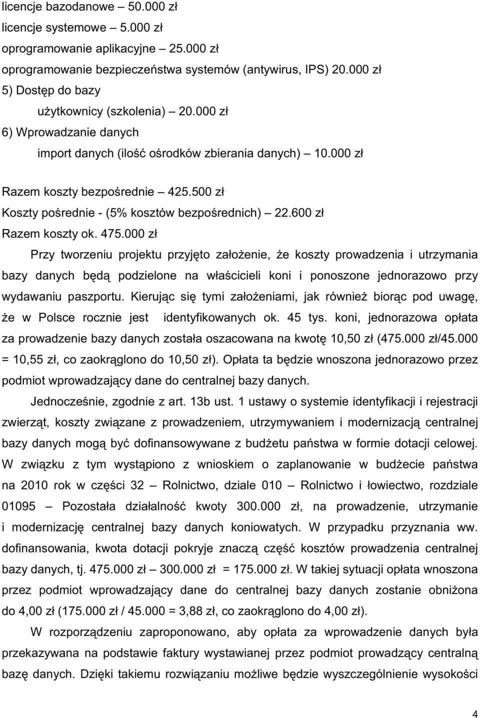 500 z Koszty po rednie - (5% kosztów bezpo rednich) 22.600 z Razem koszty ok. 475.