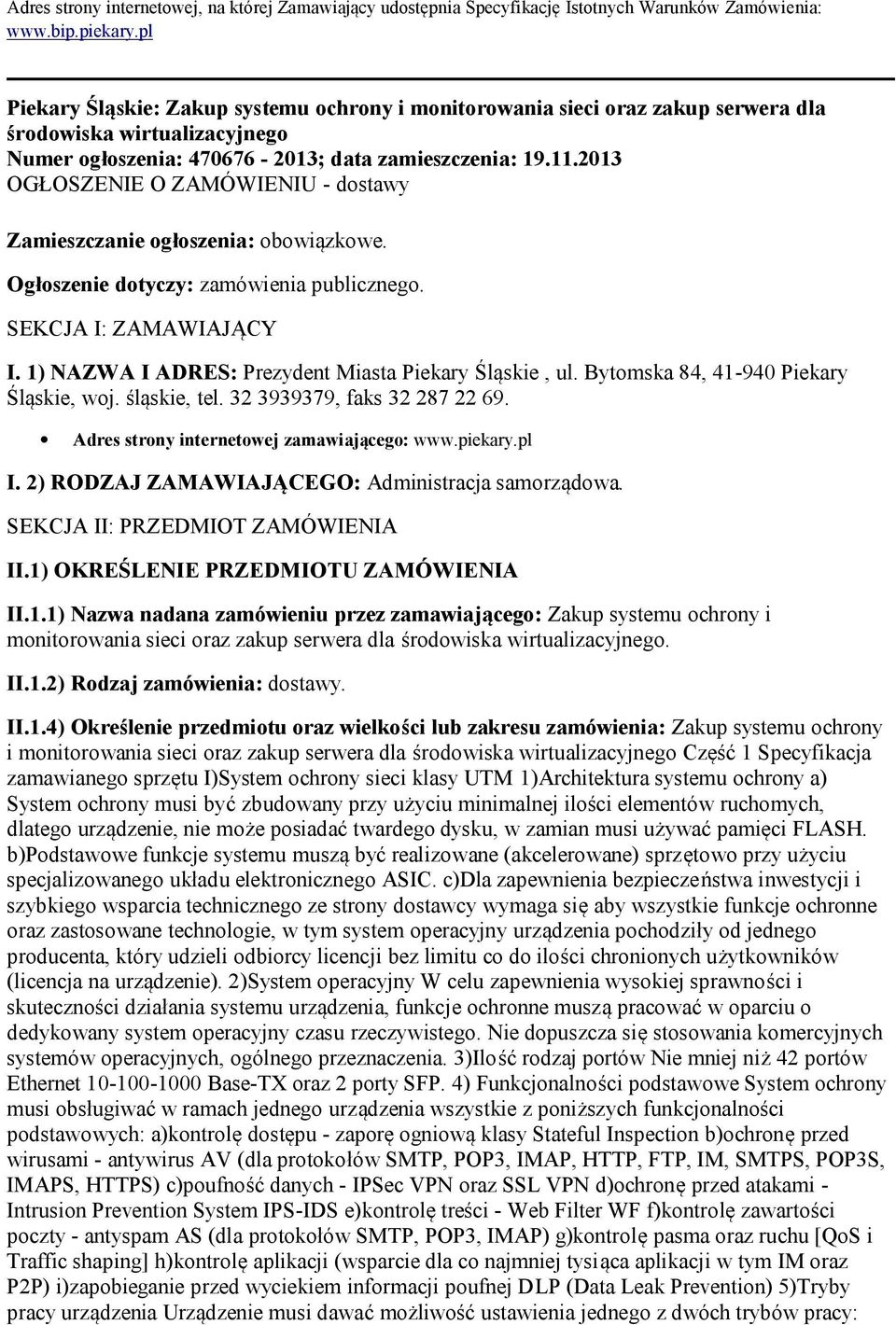 2013 OGŁOSZENIE O ZAMÓWIENIU - dostawy Zamieszczanie ogłoszenia: obowiązkowe. Ogłoszenie dotyczy: zamówienia publicznego. SEKCJA I: ZAMAWIAJĄCY I.