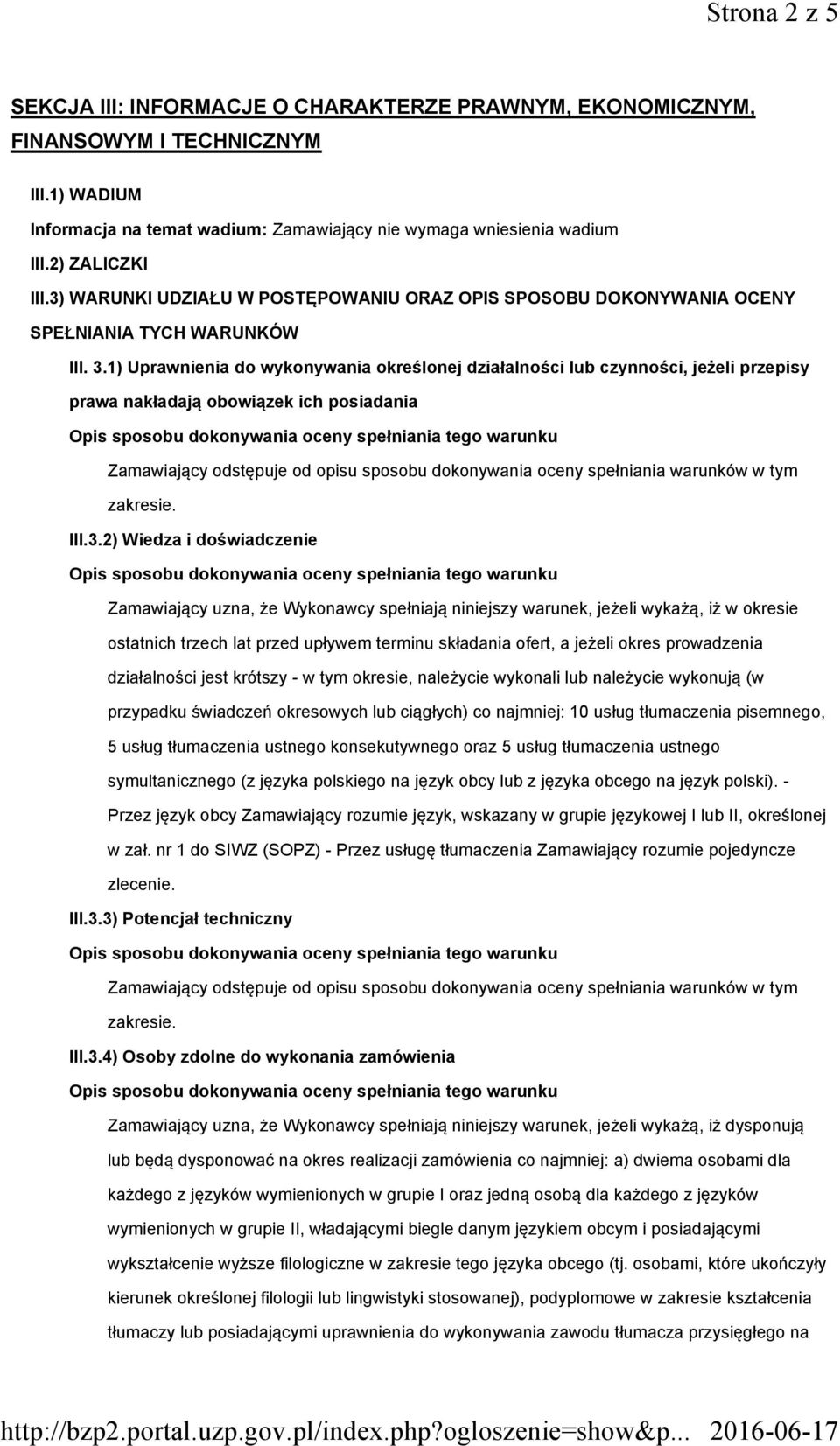 1) Uprawnienia do wykonywania określonej działalności lub czynności, jeżeli przepisy prawa nakładają obowiązek ich posiadania III.3.