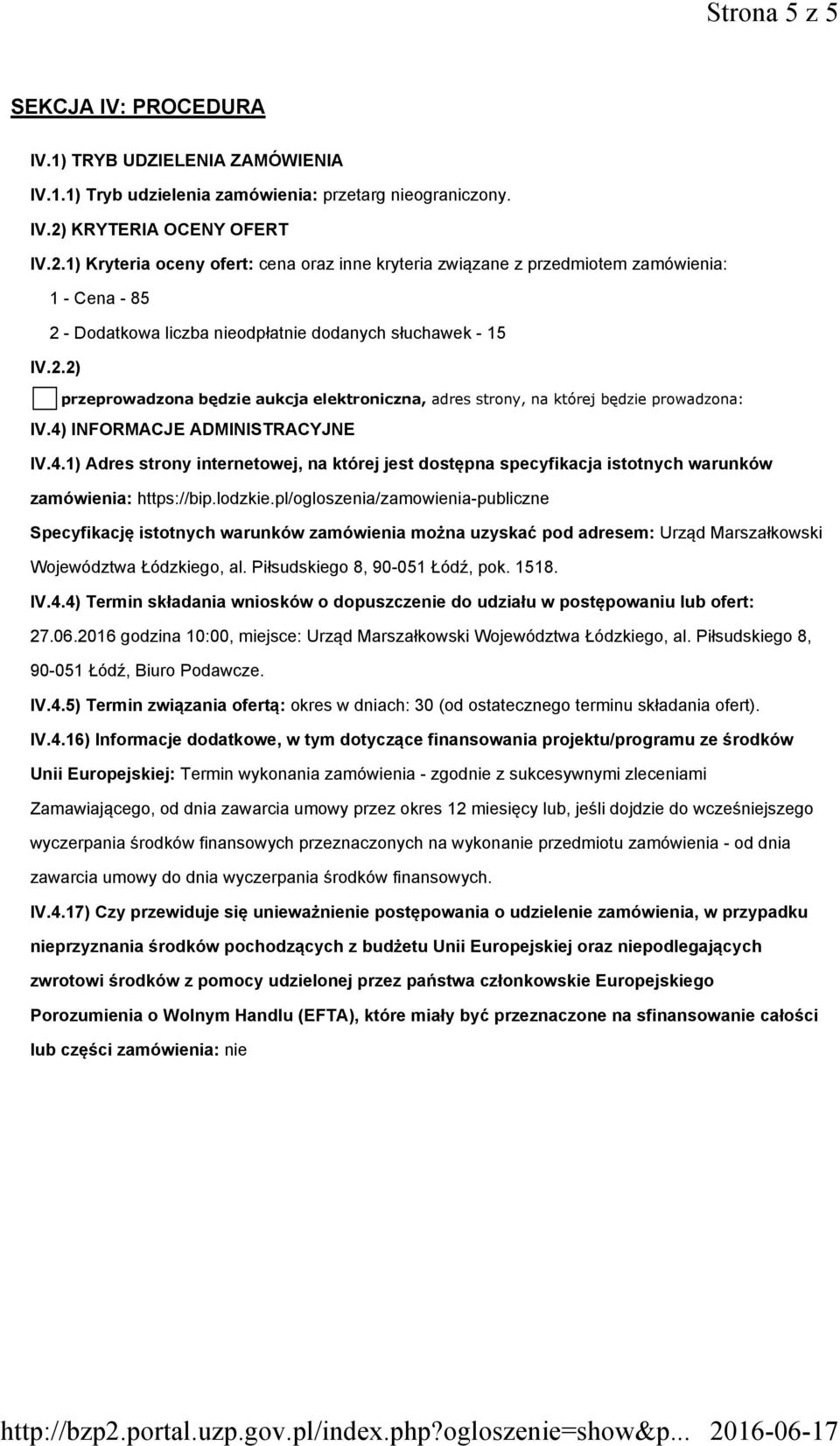 4) INFORMACJE ADMINISTRACYJNE IV.4.1)Adres strony internetowej, na której jest dostępna specyfikacja istotnych warunków zamówienia: https://bip.lodzkie.