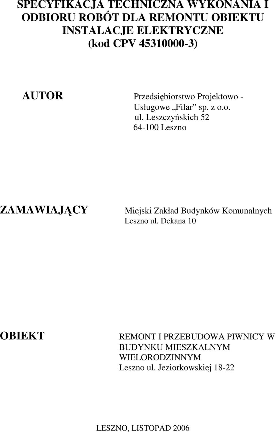 Leszczyńskich 52 64-100 Leszno ZAMAWIAJĄCY Miejski Zakład Budynków Komunalnych Leszno ul.
