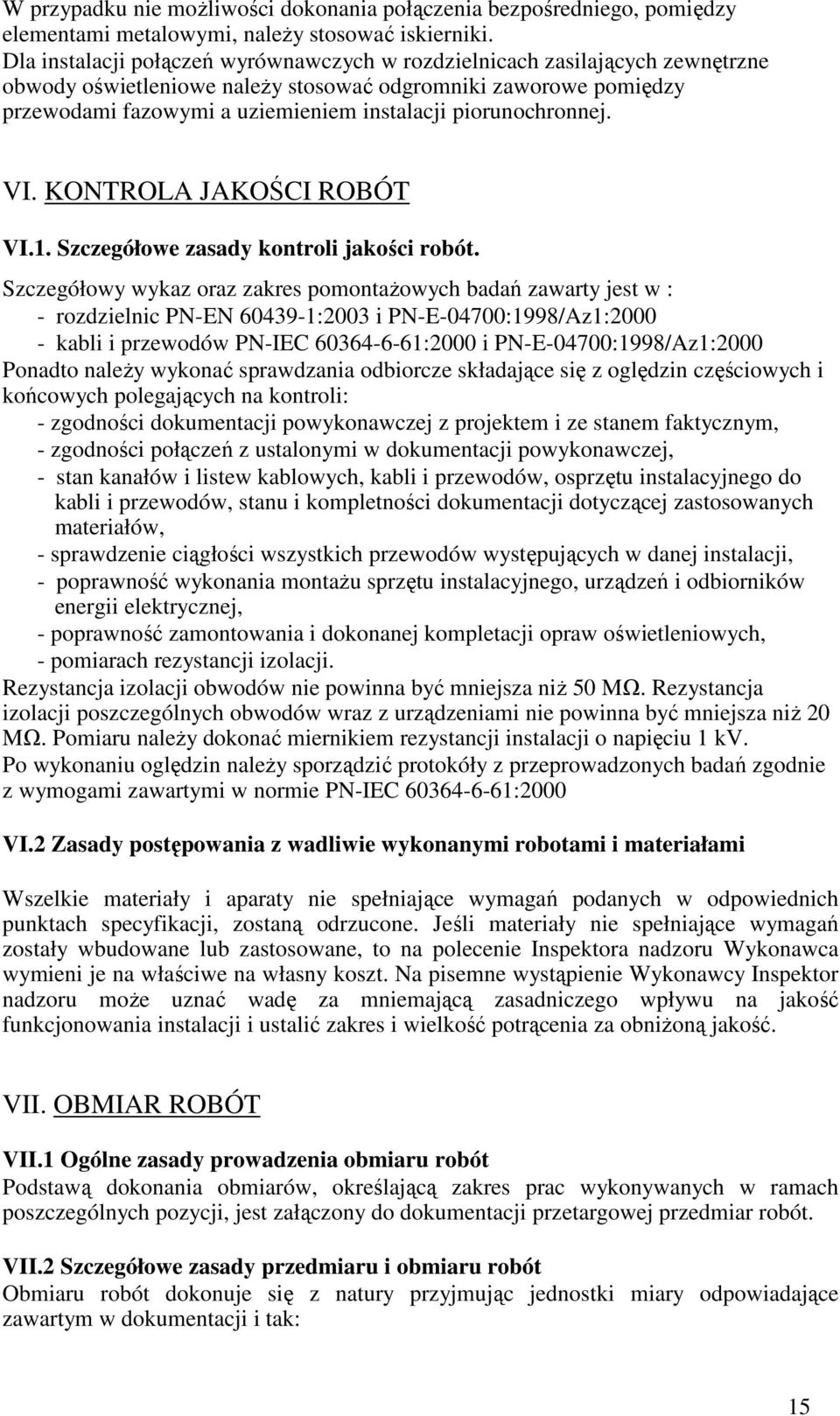 piorunochronnej. VI. KONTROLA JAKOŚCI ROBÓT VI.1. Szczegółowe zasady kontroli jakości robót.