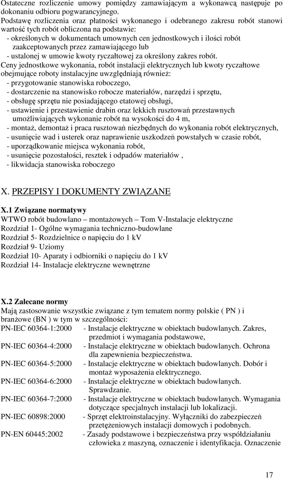 zaakceptowanych przez zamawiającego lub - ustalonej w umowie kwoty ryczałtowej za określony zakres robót.