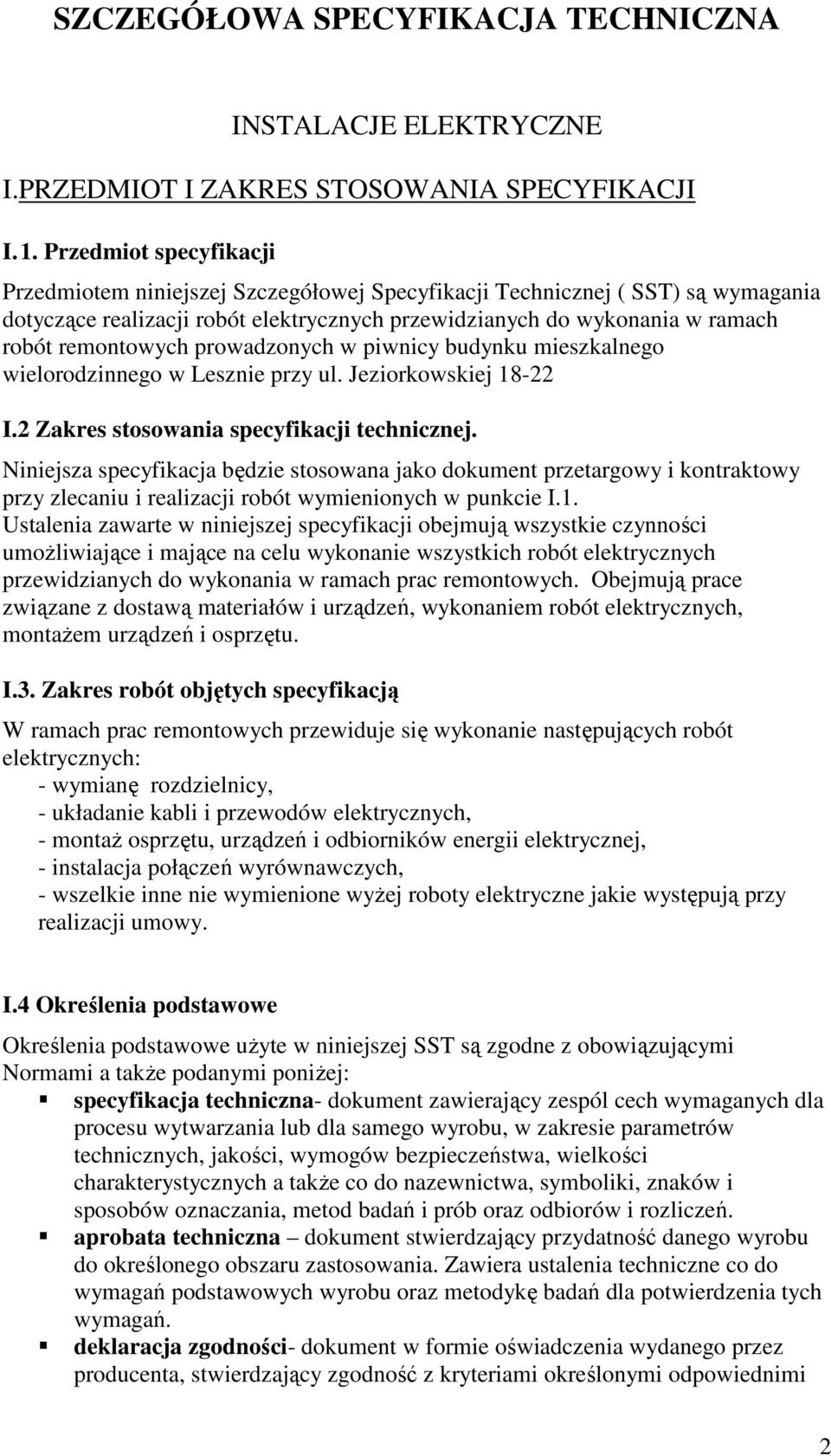 prowadzonych w piwnicy budynku mieszkalnego wielorodzinnego w Lesznie przy ul. Jeziorkowskiej 18-22 I.2 Zakres stosowania specyfikacji technicznej.