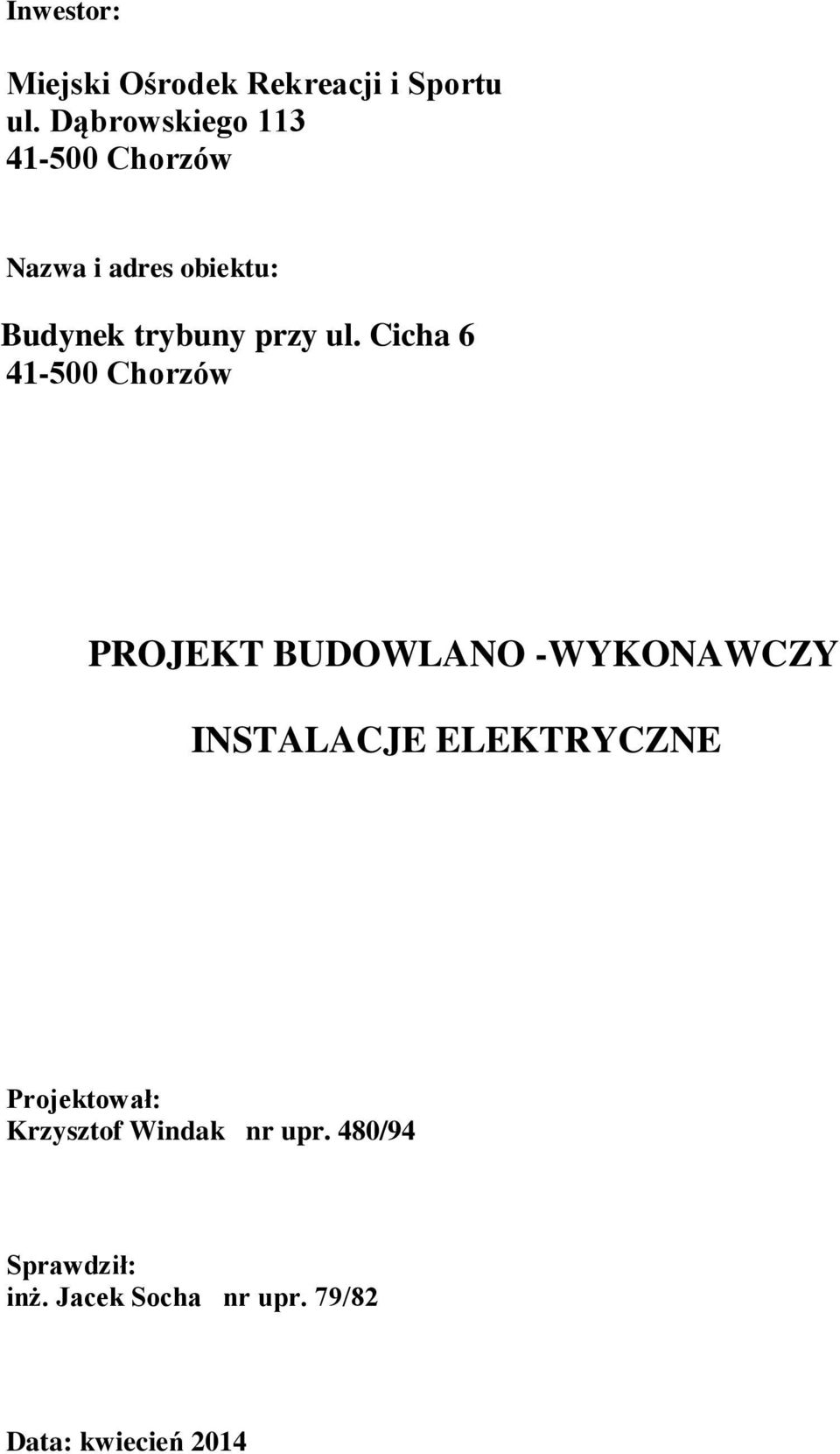 ul. Cicha 6 41-500 Chorzów PROJEKT BUDOWLANO -WYKONAWCZY INSTALACJE