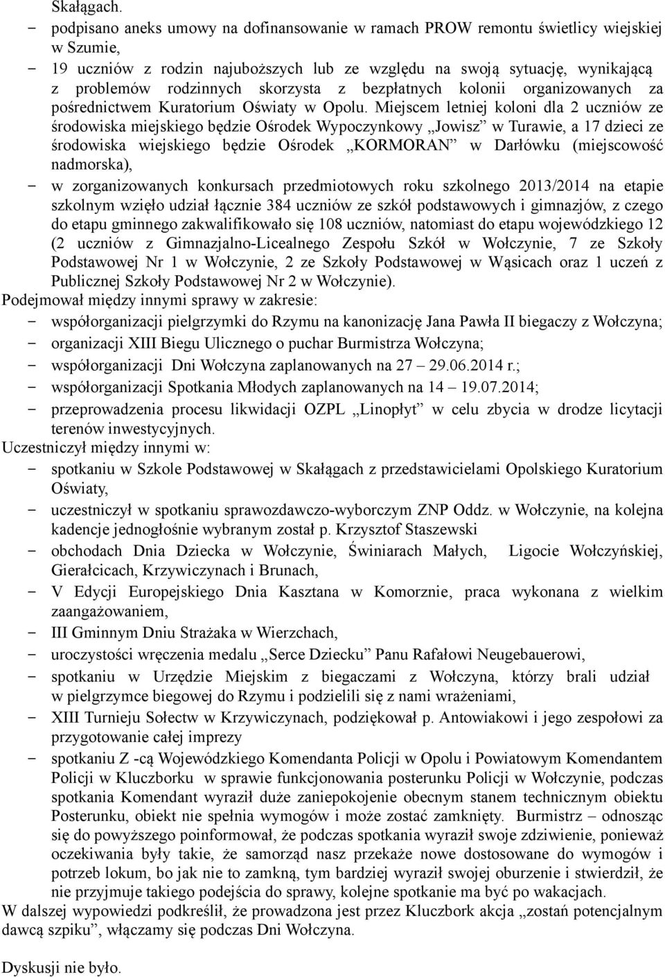 skorzysta z bezpłatnych kolonii organizowanych za pośrednictwem Kuratorium Oświaty w Opolu.
