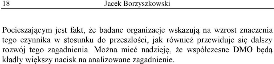 również przewiduje się dalszy rozwój tego zagadnienia.
