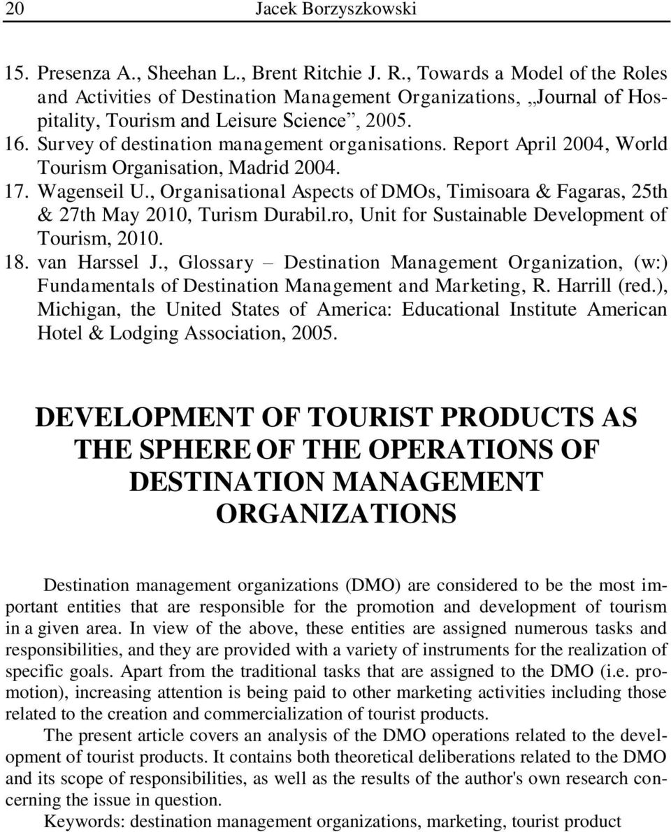 Survey of destination management organisations. Report April 2004, World Tourism Organisation, Madrid 2004. 17. Wagenseil U.