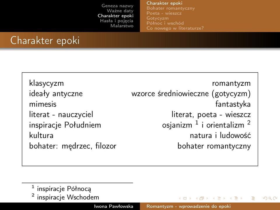 nauczyciel literat, poeta - wieszcz inspiracje Południem osjanizm 1 i orientalizm 2 kultura natura