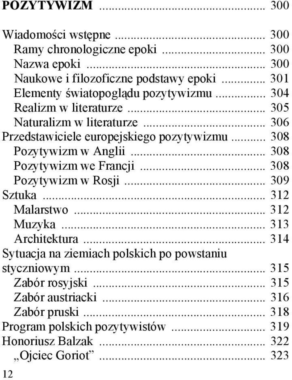 .. 308 Pozytywizm w Anglii... 308 Pozytywizm we Francji... 308 Pozytywizm w Rosji... 309 Sztuka... 312 Malarstwo... 312 Muzyka... 313 Architektura.