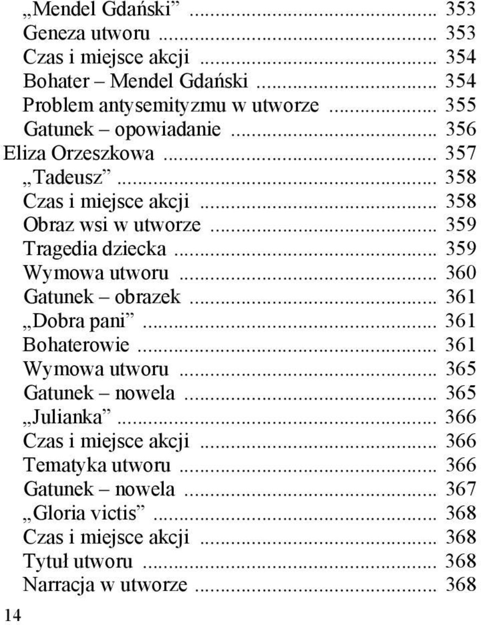 .. 359 Wymowa utworu... 360 Gatunek obrazek... 361 Dobra pani... 361 Bohaterowie... 361 Wymowa utworu... 365 Gatunek nowela... 365 Julianka.