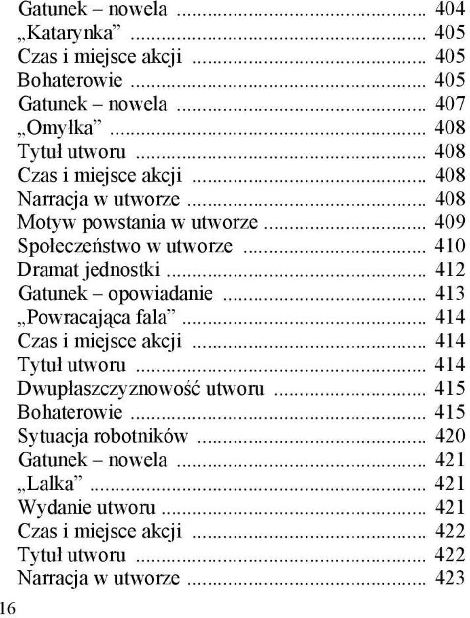 .. 412 Gatunek opowiadanie... 413 Powracająca fala... 414 Czas i miejsce akcji... 414 Tytuł utworu... 414 Dwupłaszczyznowość utworu... 415 Bohaterowie.