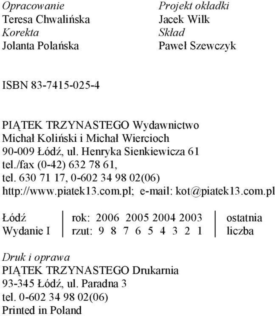 630 71 17, 0-602 34 98 02(06) http://www.piatek13.com.