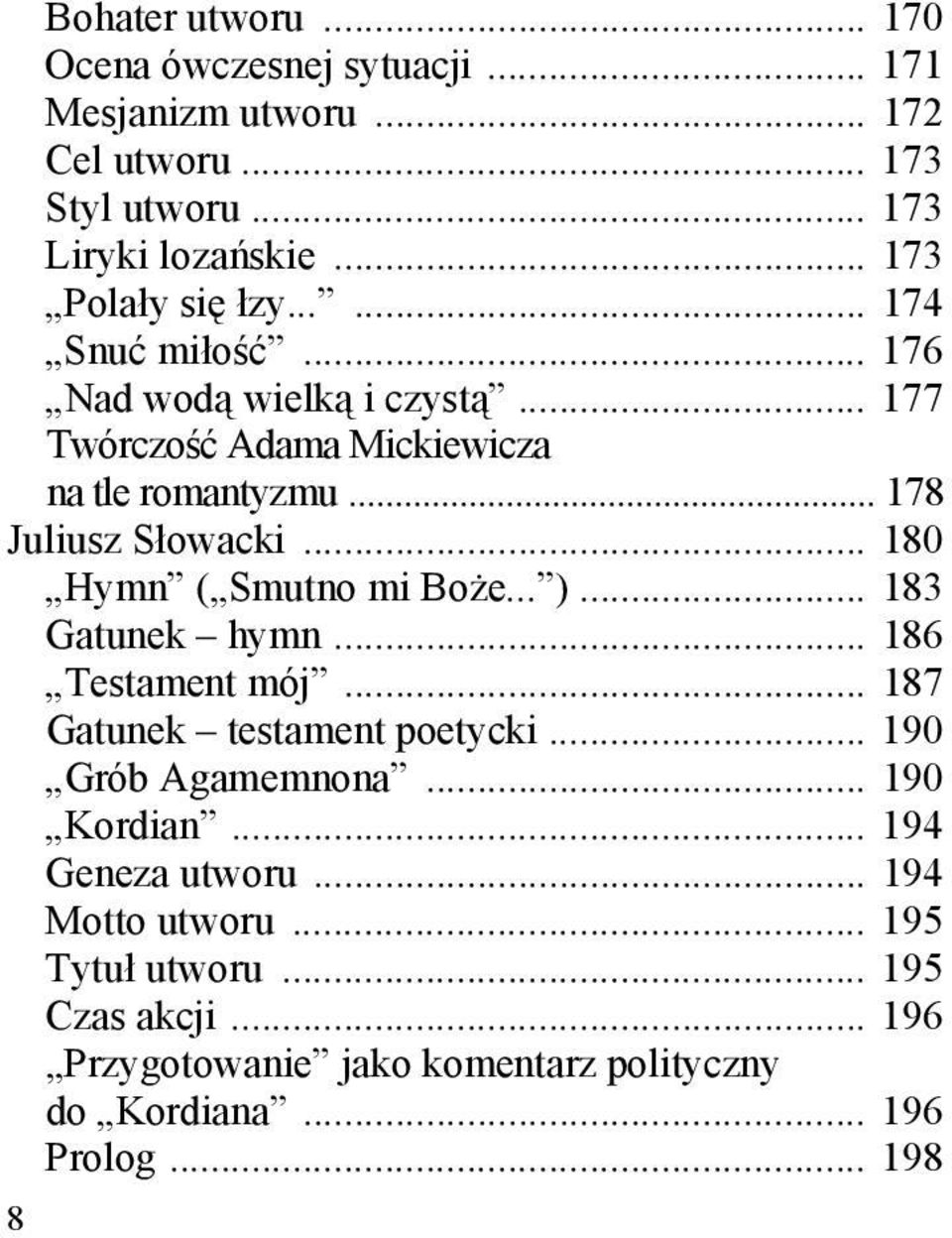 .. 178 Juliusz Słowacki... 180 Hymn ( Smutno mi Boże... )... 183 Gatunek hymn... 186 Testament mój... 187 Gatunek testament poetycki.