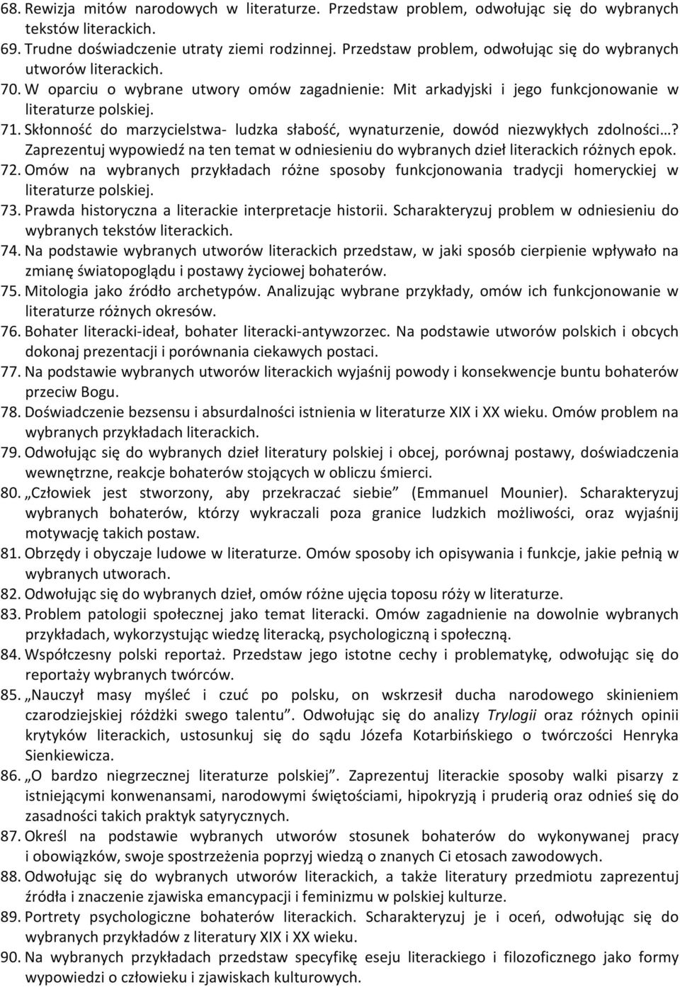 Skłonność do marzycielstwa- ludzka słabość, wynaturzenie, dowód niezwykłych zdolności? Zaprezentuj wypowiedź na ten temat w odniesieniu do wybranych dzieł literackich różnych epok. 72.