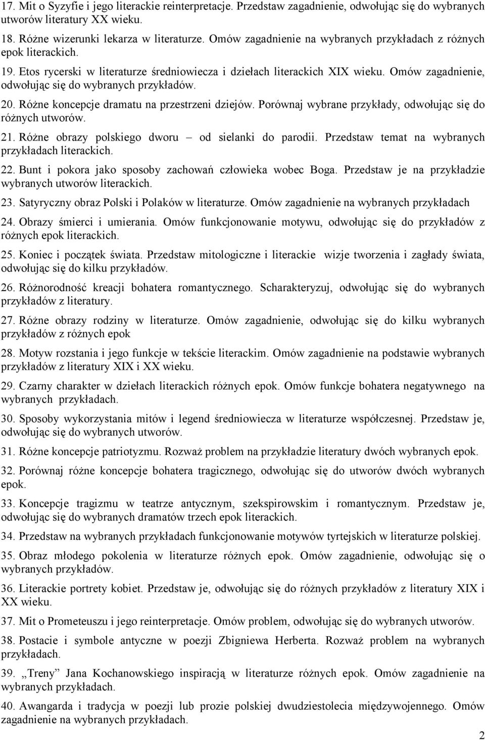 Omów zagadnienie, odwołując się do wybranych przykładów. 20. Różne koncepcje dramatu na przestrzeni dziejów. Porównaj wybrane przykłady, odwołując się do różnych utworów. 21.