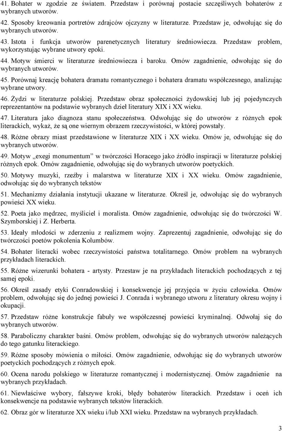 Omów zagadnienie, odwołując się do 45. Porównaj kreację bohatera dramatu romantycznego i bohatera dramatu współczesnego, analizując wybrane utwory. 46. Żydzi w literaturze polskiej.