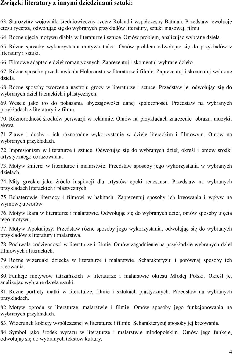 Omów problem, analizując wybrane dzieła. 65. Różne sposoby wykorzystania motywu tańca. Omów problem odwołując się do przykładów z literatury i sztuki. 66. Filmowe adaptacje dzieł romantycznych.